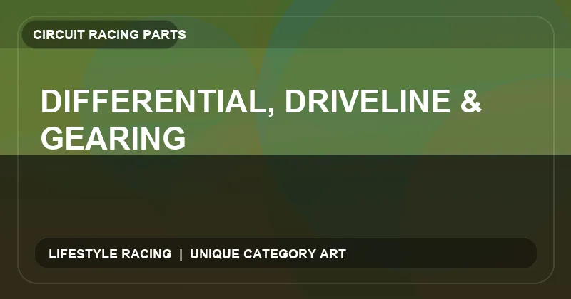 Differential, Driveline & Gearing
